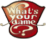 What's your Game ?
